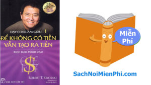 TÓM TẮT SÁCH DẠY CON LÀM GIÀU TẬP 1 – ĐỂ KHÔNG CÓ TIỀN VẪN TẠO RA TIỀN.