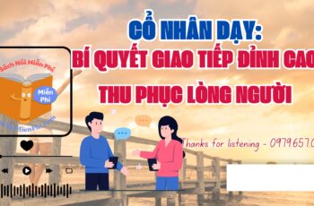 Cổ Nhân Dạy: Bí Quyết Giao Tiếp Đỉnh Cao Thu Phục Lòng Người